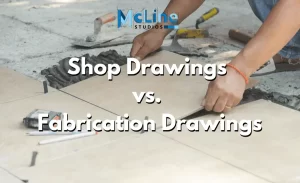 Shop drawings vs. Fabrication drawings