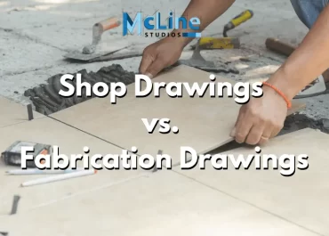 Differences Between Shop Drawings And Fabrication Drawings