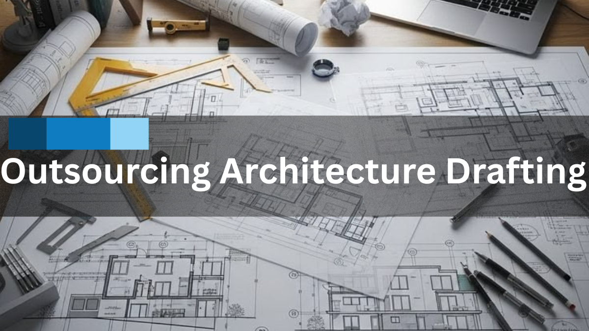 Outsourcing Architecture Drafting